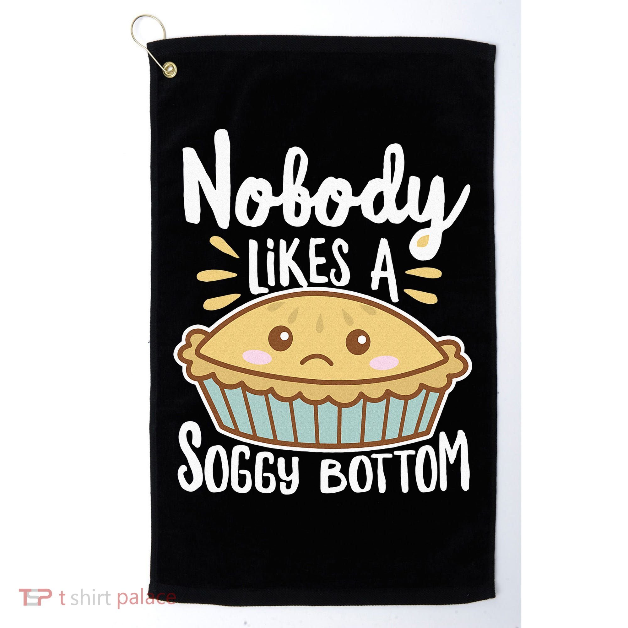 Nobody Likes A Soggy Bottom British Baking Funny Golf Towel