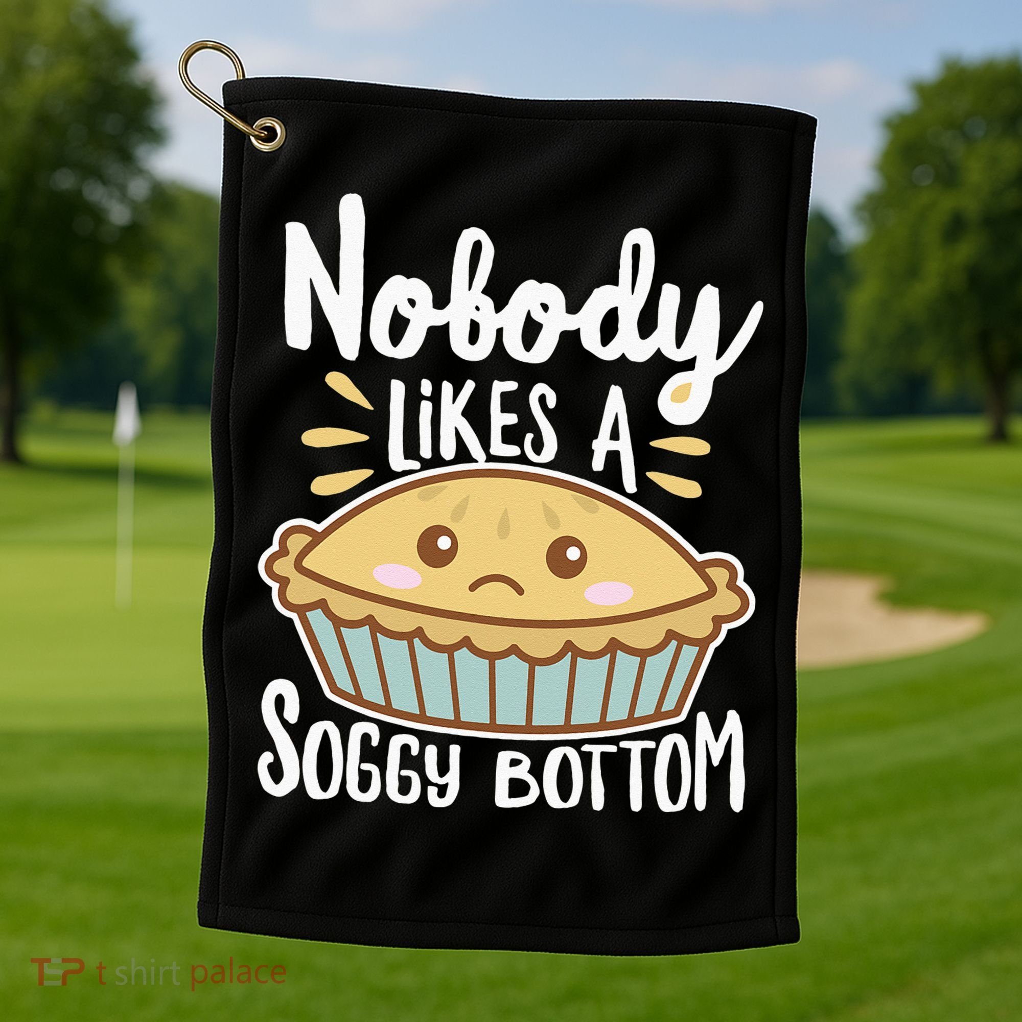 Nobody Likes A Soggy Bottom British Baking Funny Golf Towel