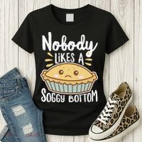 Nobody Likes A Soggy Bottom British Baking Funny Women's T-Shirt thumb 3
