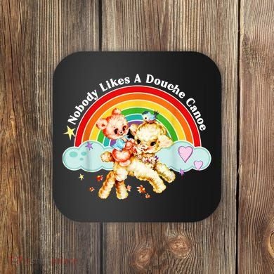 Nobody Likes A Douche Canoe Coaster