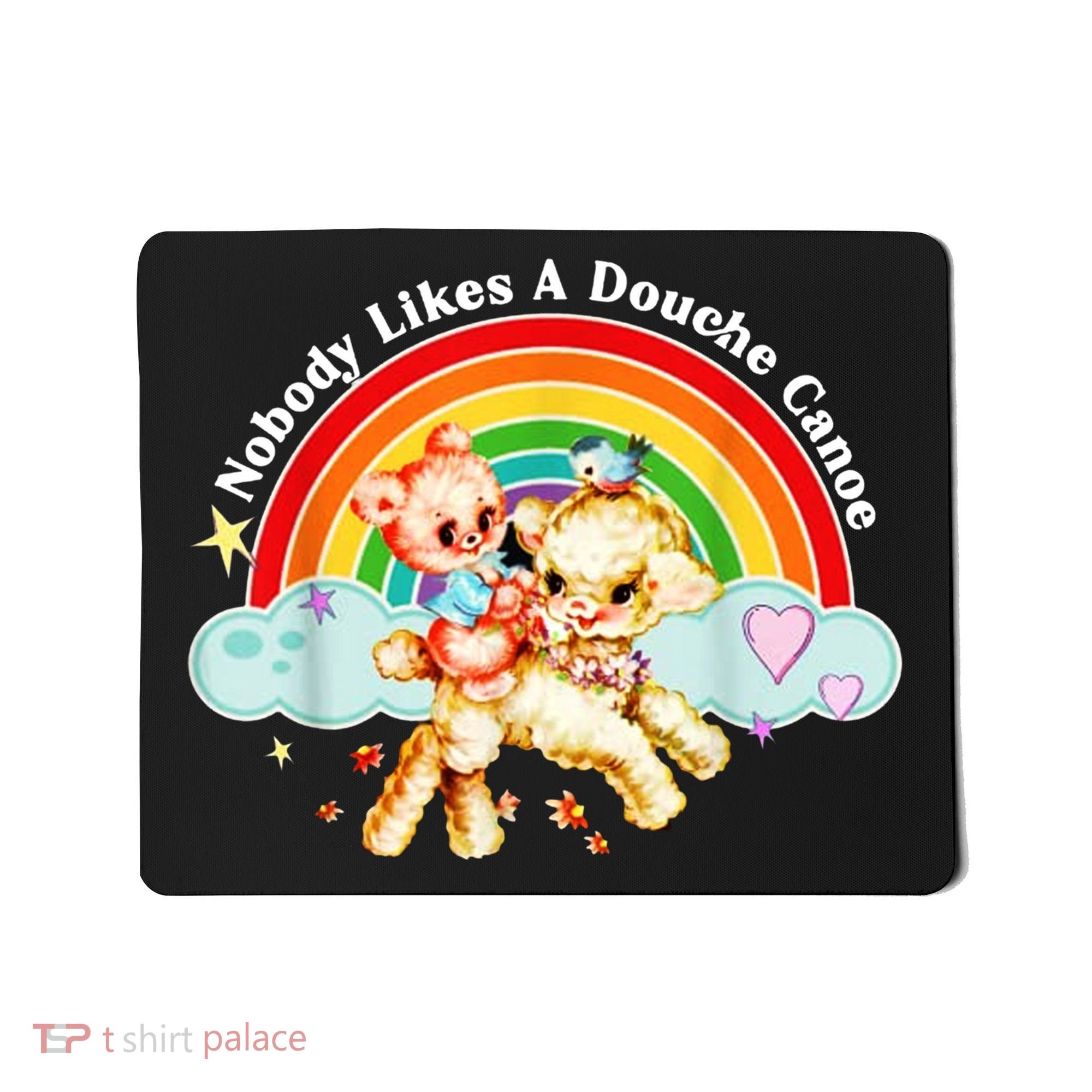 Nobody Likes A Douche Canoe Mousepad