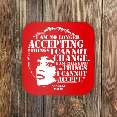 No Longer Accepting Things I Cannot Change Coaster