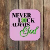 Never Luck Always God St Patrick’S Day Coaster thumb 0