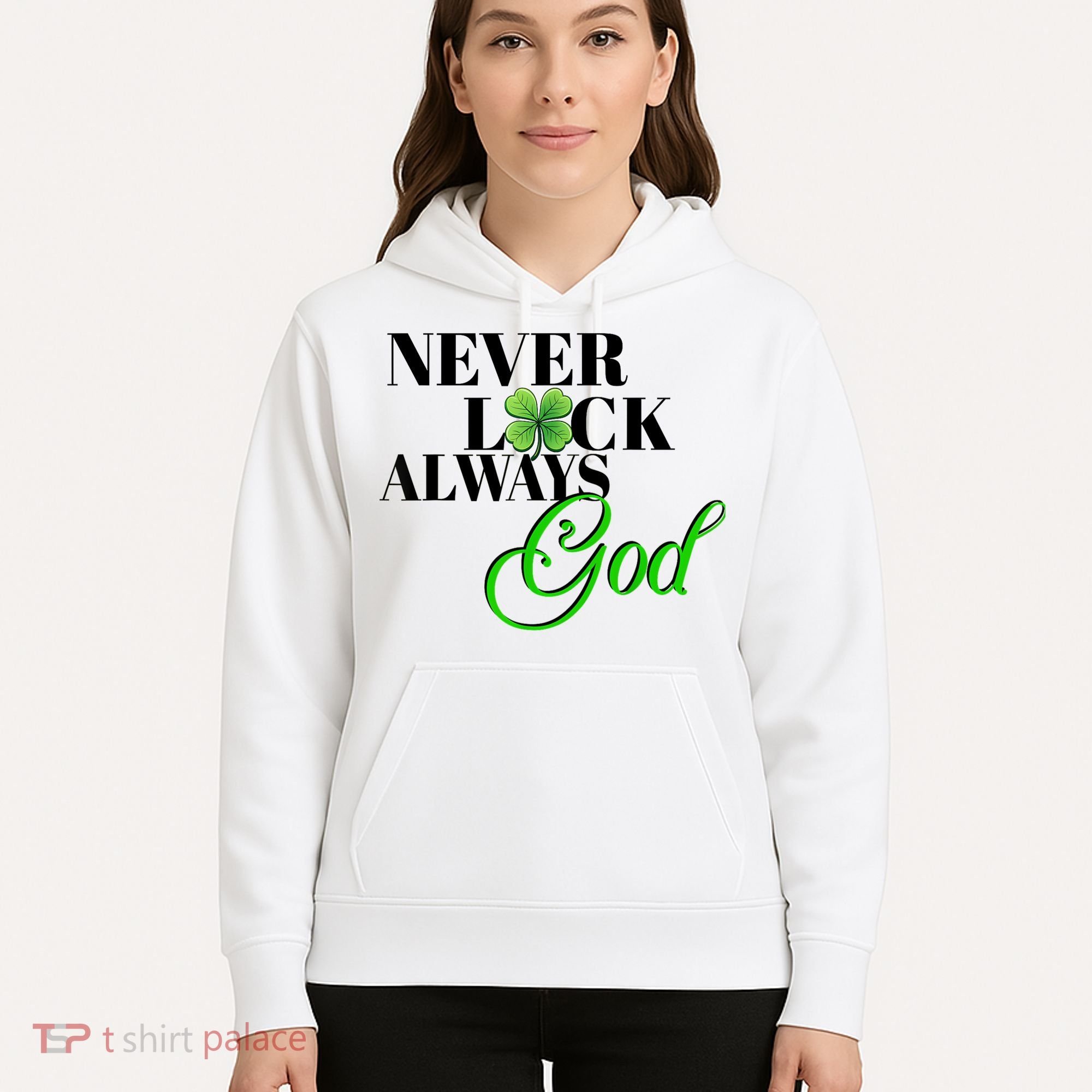 Never Luck Always God St Patrick’S Day Hoodie