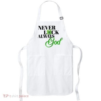 Never Luck Always God St Patrick’S Day Apron