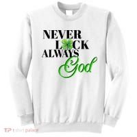 Never Luck Always God St Patrick’S Day Sweatshirt thumb 0