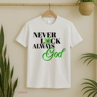 Never Luck Always God St Patrick’S Day T-Shirt thumb 2