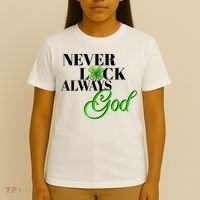 Never Luck Always God St Patrick’S Day T-Shirt thumb 4