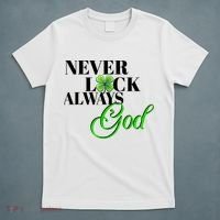 Never Luck Always God St Patrick’S Day T-Shirt thumb 5