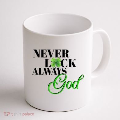 Never Luck Always God St Patrick’S Day Coffee Mug back