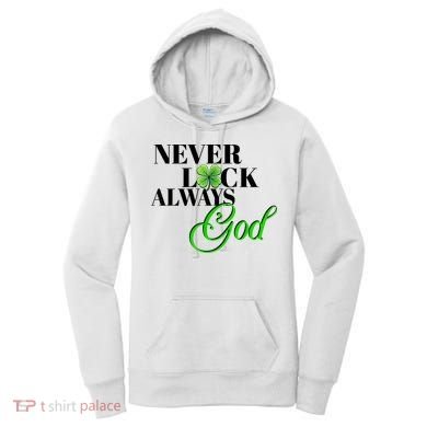 Never Luck Always God St Patrick’S Day Women's Hoodie