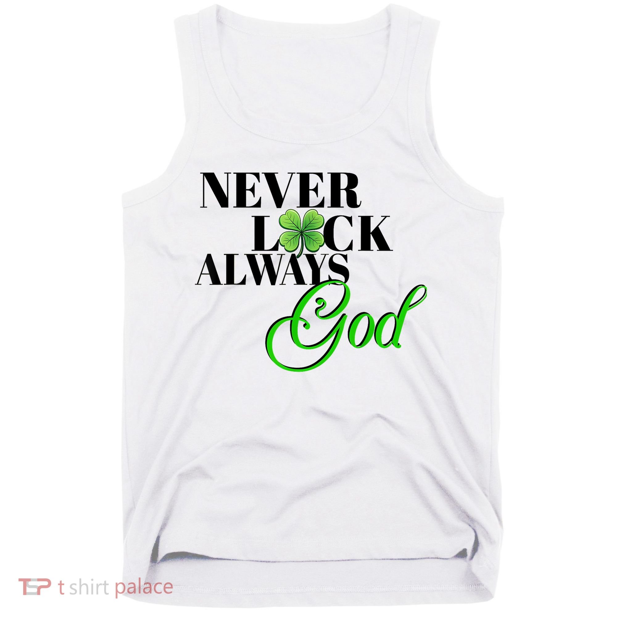Never Luck Always God St Patrick’S Day Tank Top