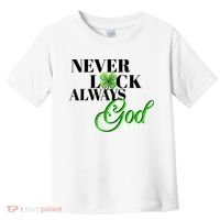 Never Luck Always God St Patrick’S Day Toddler T-Shirt thumb 0