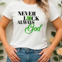 Never Luck Always God St Patrick’S Day Women's T-Shirt thumb 2