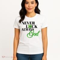 Never Luck Always God St Patrick’S Day Women's T-Shirt thumb 4