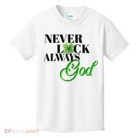 Never Luck Always God St Patrick’S Day Kids T-Shirt thumb 0