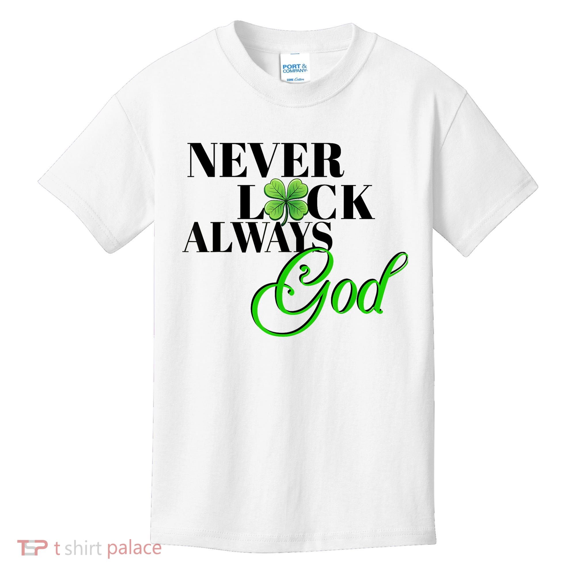 Never Luck Always God St Patrick’S Day Kids T-Shirt