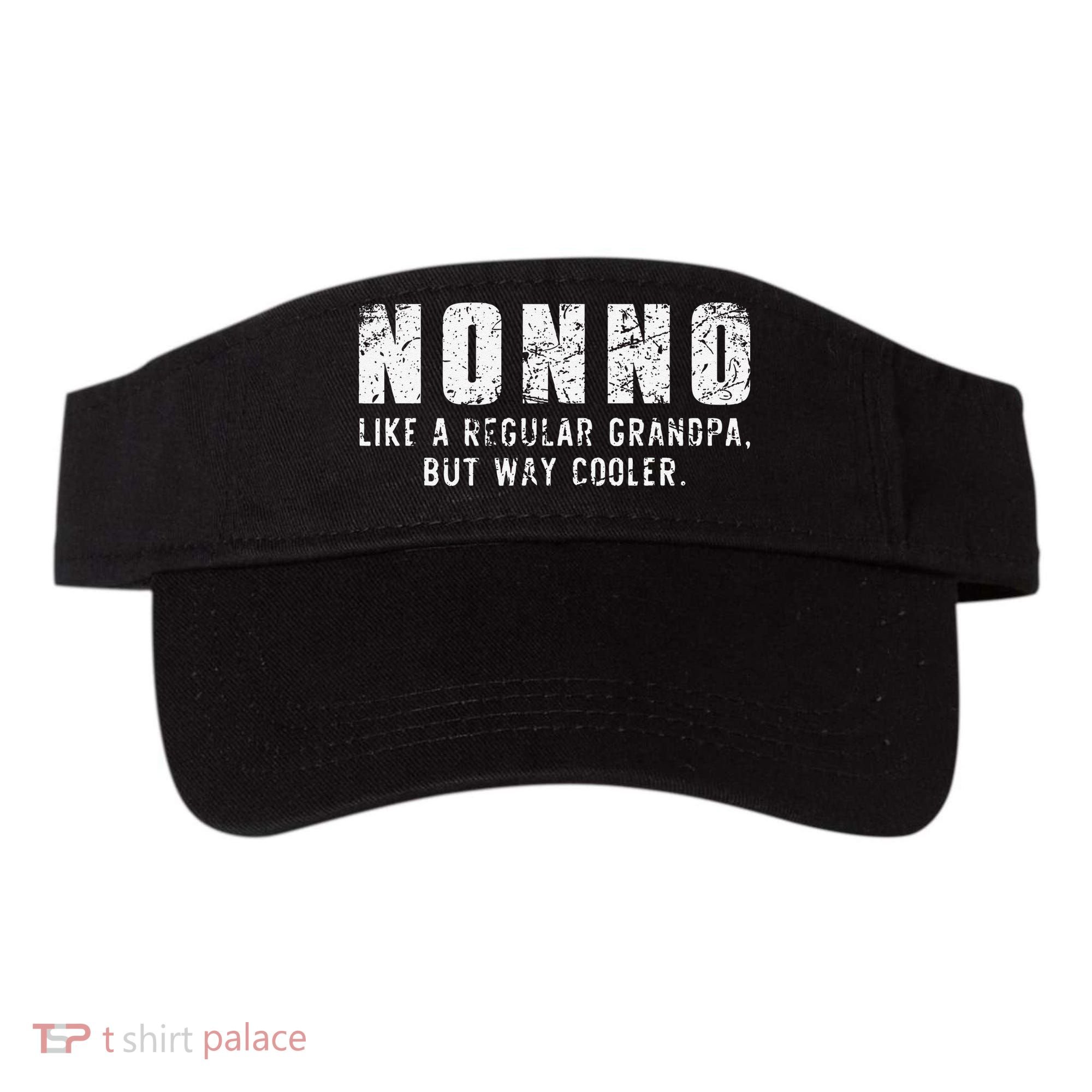 Nonno Like A Grandpa But Way Cooler Only Much Fathers Day Visor