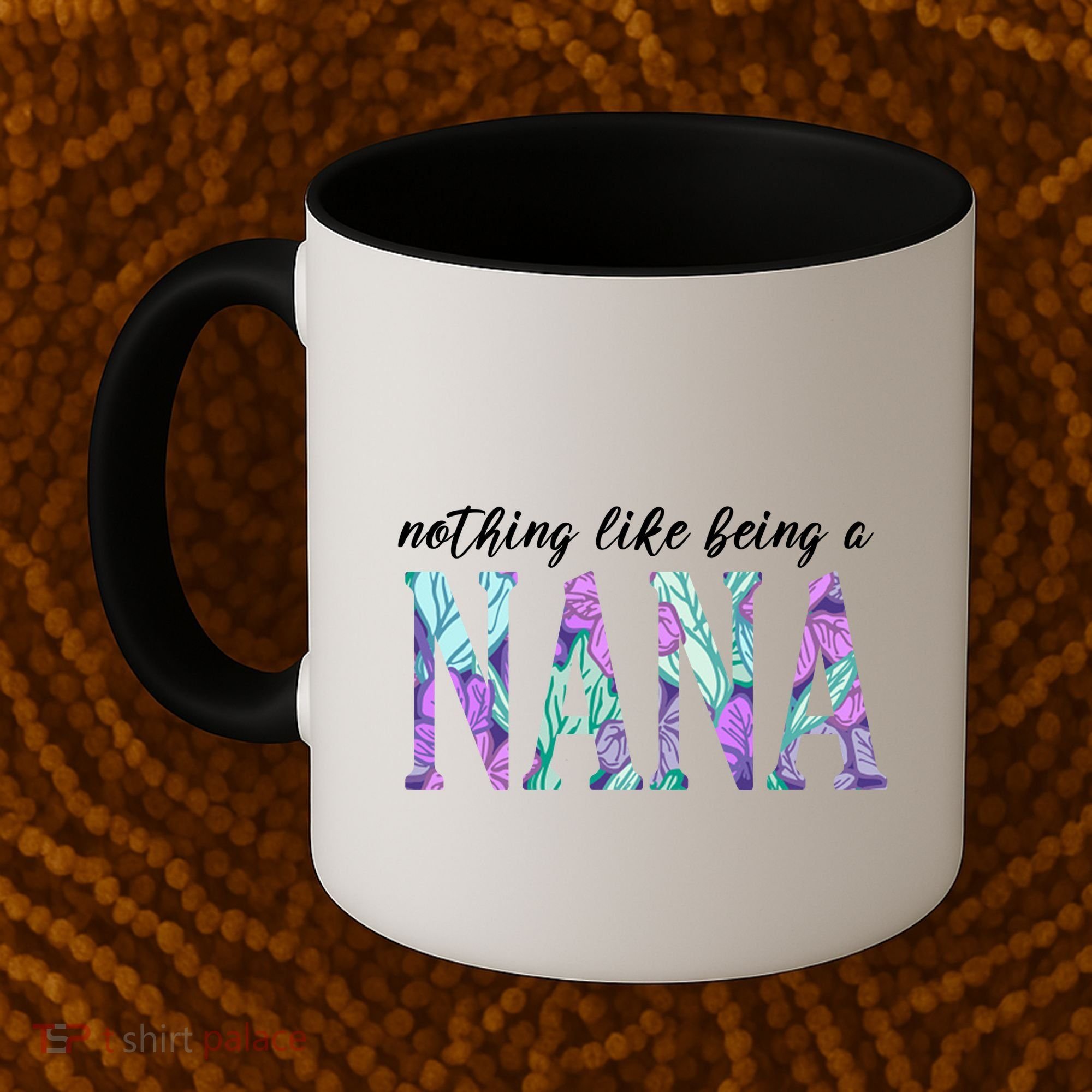 Nothing Like Being A Nana Cute Gift Coffee Mug