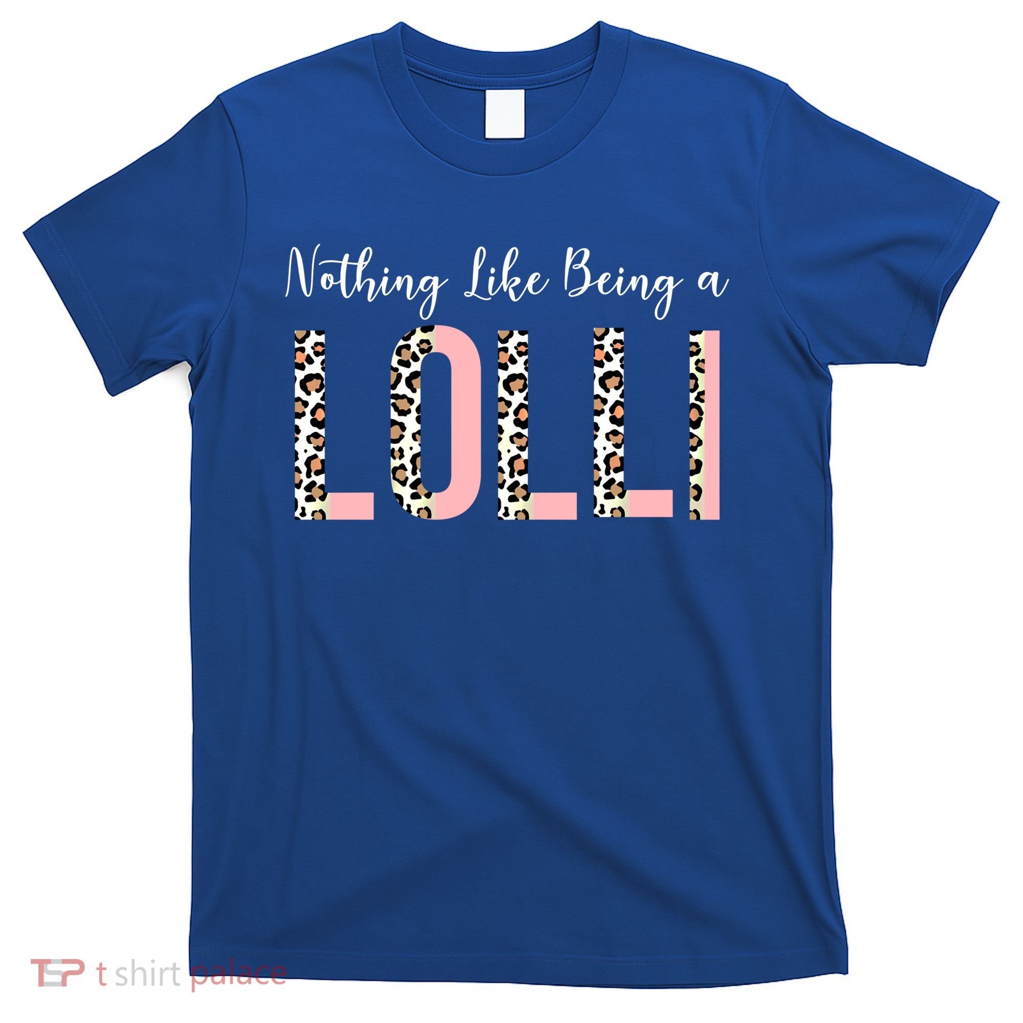 Nothing Like Being A Lolli Mothers Day Lolli Like Grandma Gift T-Shirt