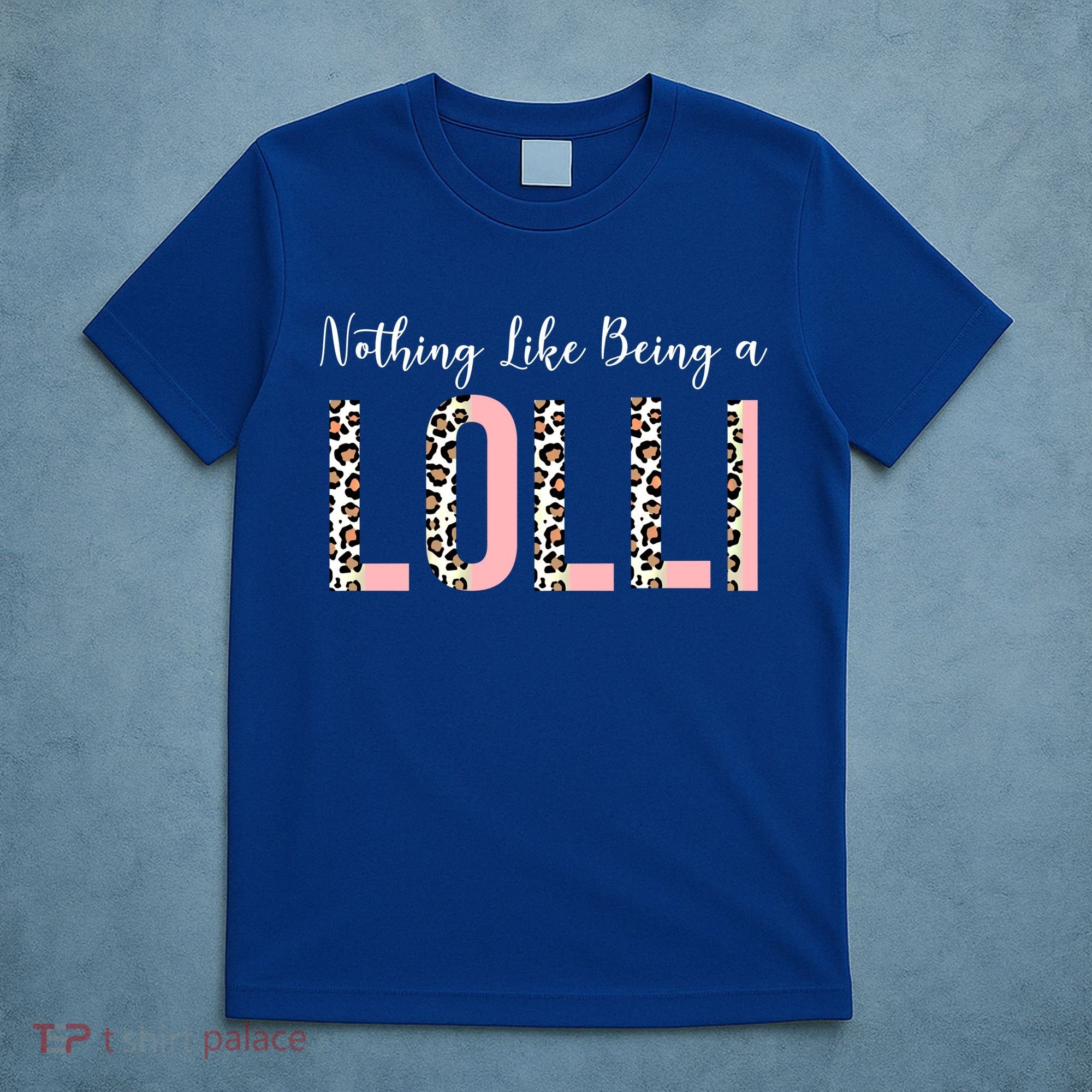 Nothing Like Being A Lolli Mothers Day Lolli Like Grandma Gift T-Shirt