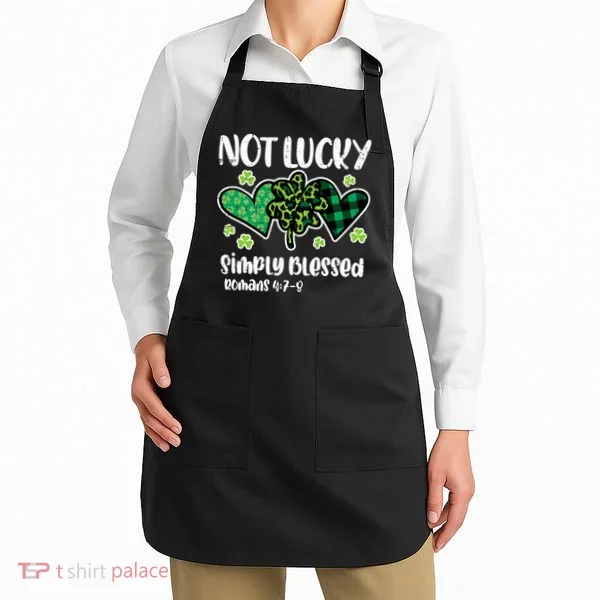Not Lucky Blessed Christian   St Patrick Day Apron