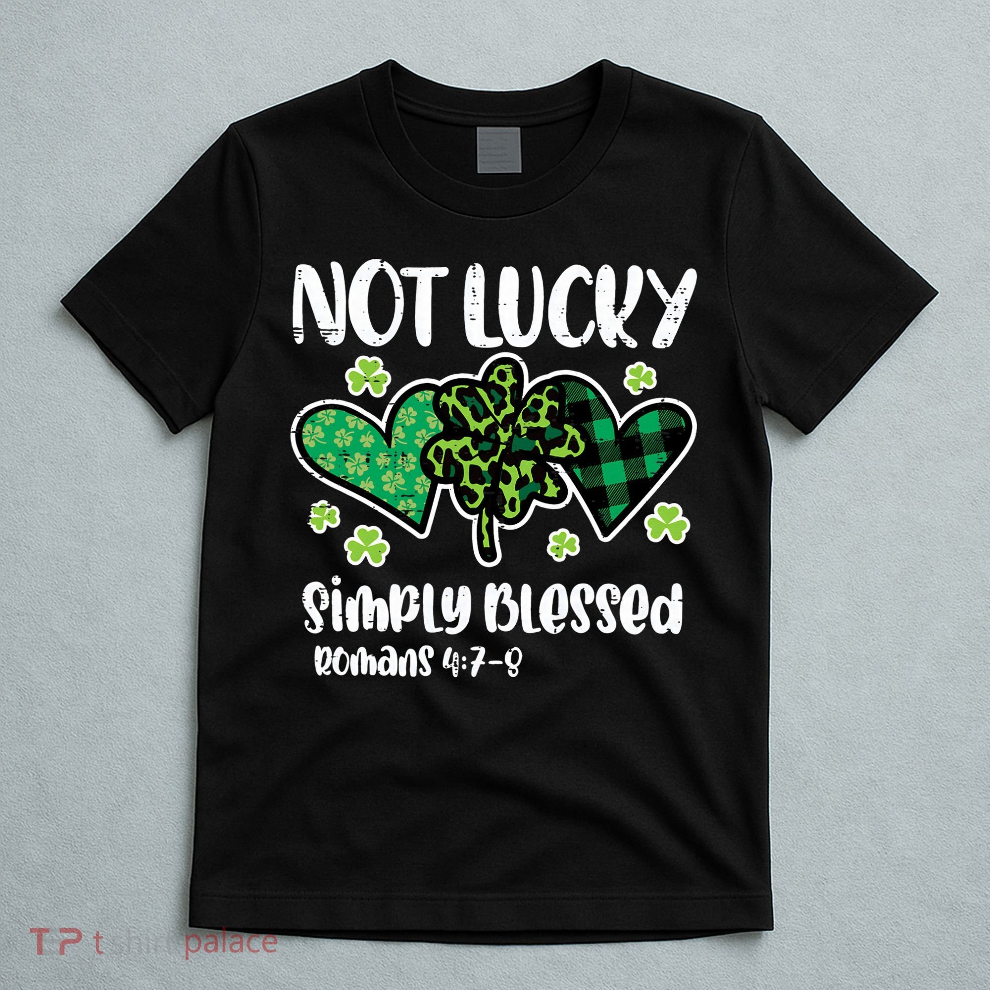 Not Lucky Blessed Christian   St Patrick Day T-Shirt