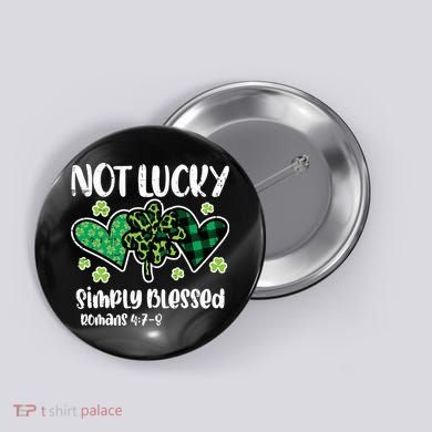 Not Lucky Blessed Christian   St Patrick Day Button