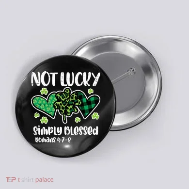 Not Lucky Blessed Christian   St Patrick Day Button