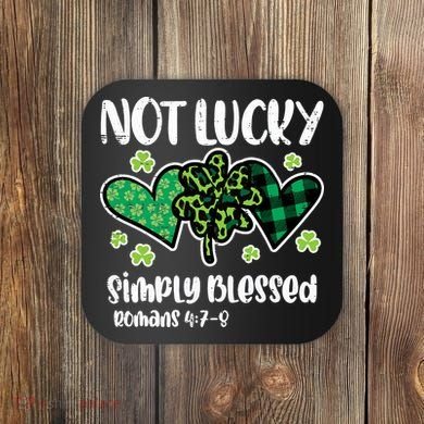 Not Lucky Blessed Christian   St Patrick Day Coaster