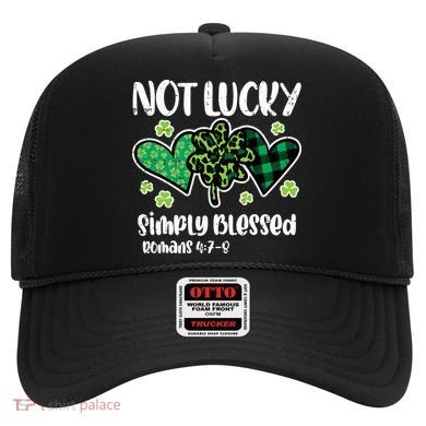 Not Lucky Blessed Christian   St Patrick Day Hat