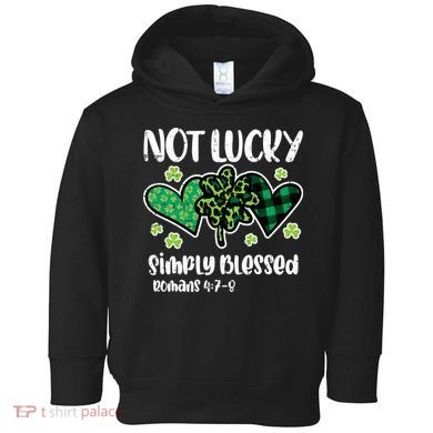Not Lucky Blessed Christian   St Patrick Day Toddler Hoodie