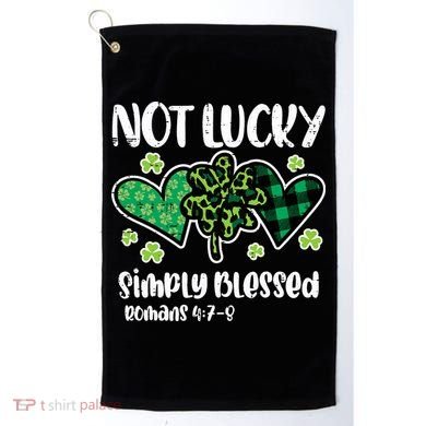 Not Lucky Blessed Christian   St Patrick Day Golf Towel