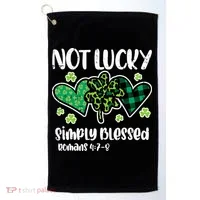 Not Lucky Blessed Christian   St Patrick Day Golf Towel thumb 0