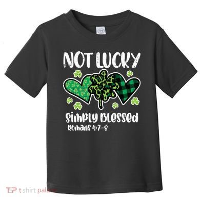 Not Lucky Blessed Christian   St Patrick Day Toddler T-Shirt