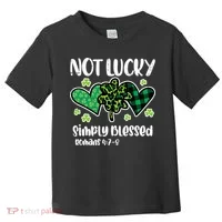 Not Lucky Blessed Christian   St Patrick Day Toddler T-Shirt thumb 0