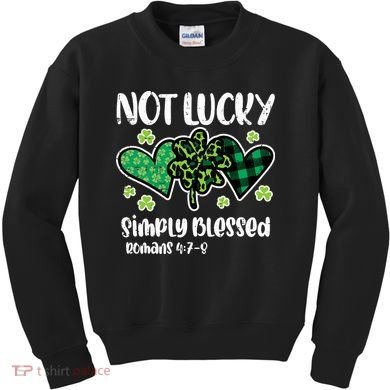 Not Lucky Blessed Christian   St Patrick Day Kids Sweatshirt