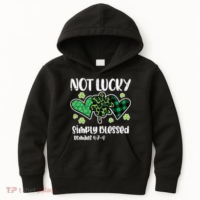 Not Lucky Blessed Christian   St Patrick Day Kids Hoodie