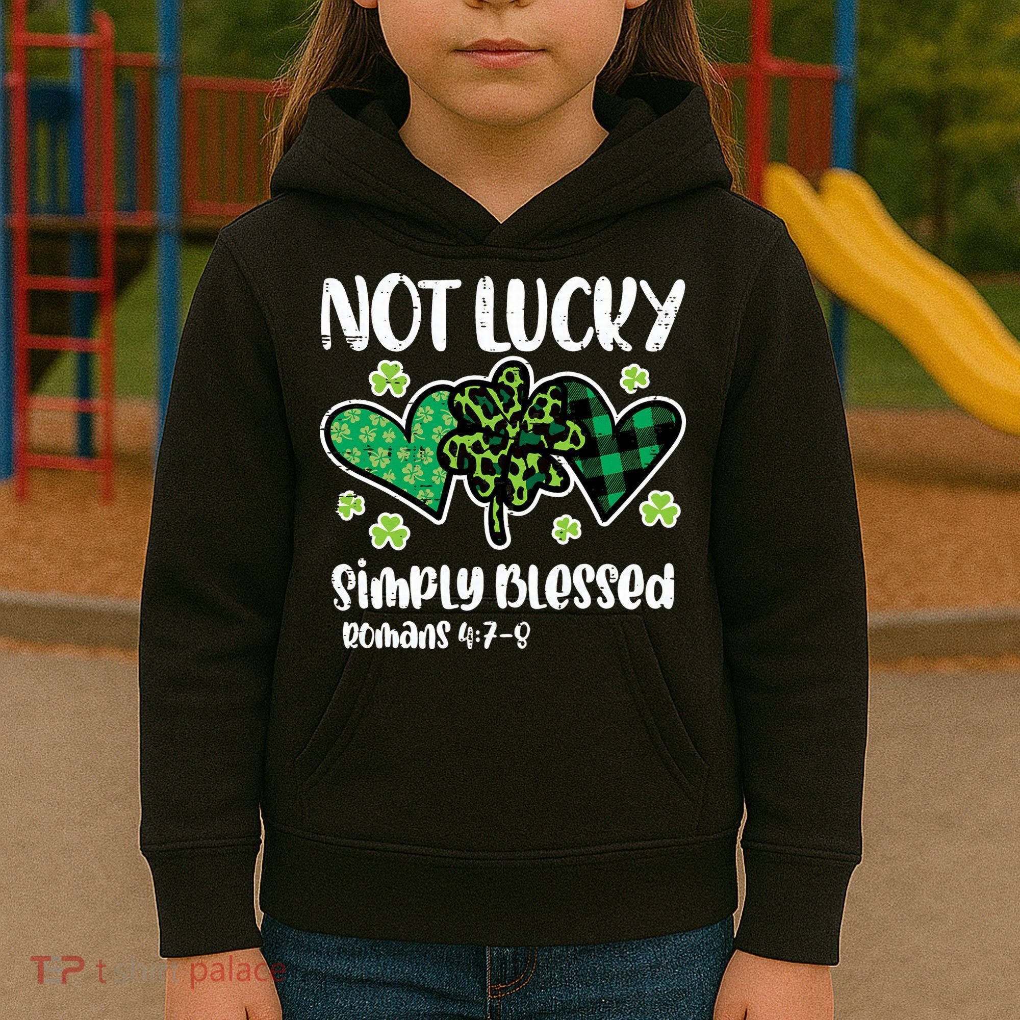 Not Lucky Blessed Christian   St Patrick Day Kids Hoodie