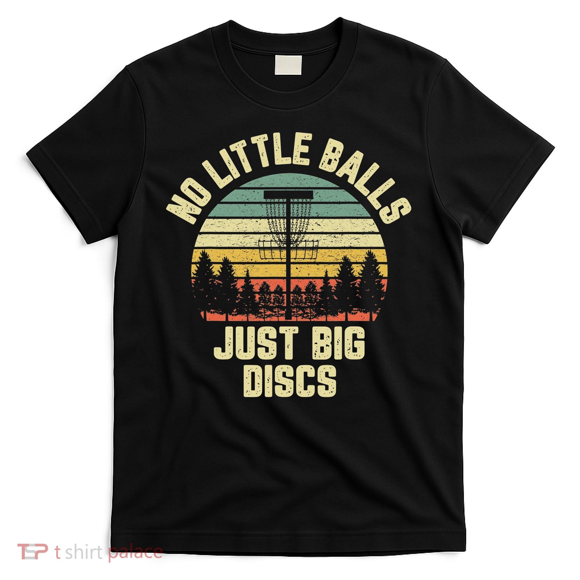 No Little Balls Just Big Discs Funny Disc Golf T-Shirt
