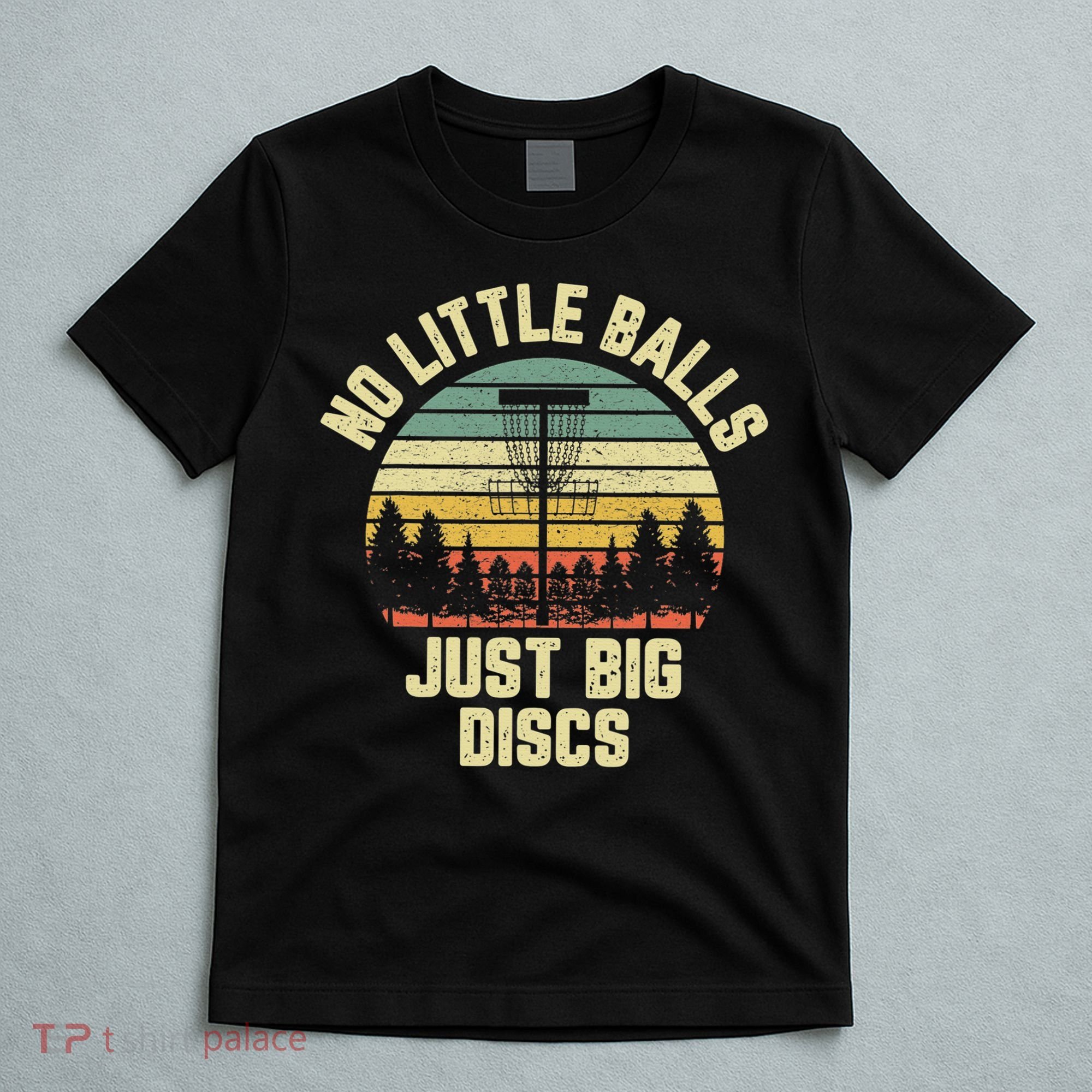 No Little Balls Just Big Discs Funny Disc Golf T-Shirt
