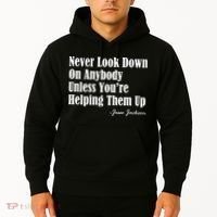Never Look Down On Anybody Unless You’re Helping Them Up Jesse Jackson Hoodie thumb 2