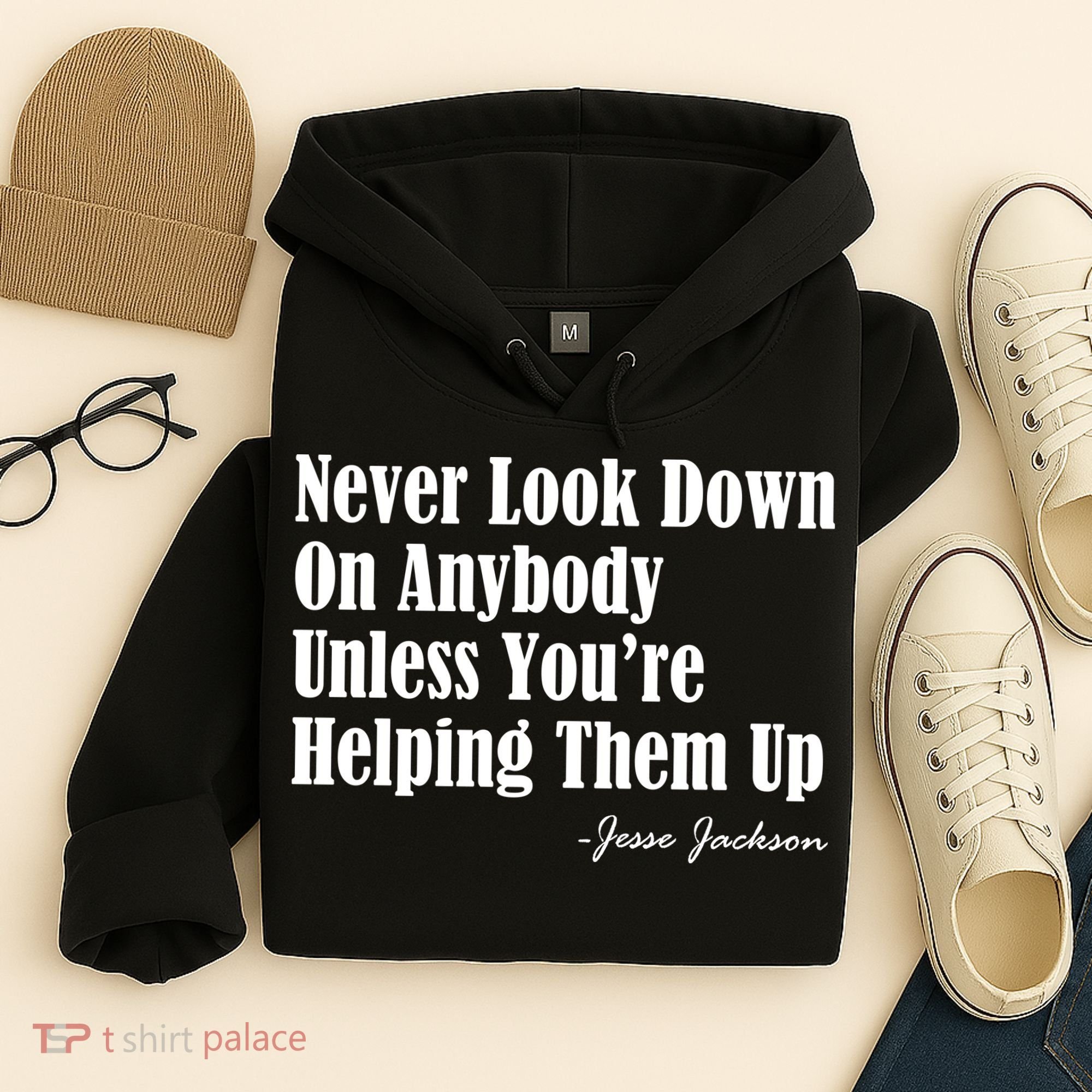 Never Look Down On Anybody Unless You’re Helping Them Up Jesse Jackson Hoodie