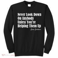 Never Look Down On Anybody Unless You’re Helping Them Up Jesse Jackson Sweatshirt thumb 0