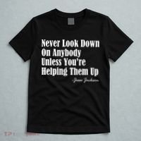 Never Look Down On Anybody Unless You’re Helping Them Up Jesse Jackson T-Shirt thumb 5