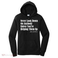 Never Look Down On Anybody Unless You’re Helping Them Up Jesse Jackson Women's Hoodie thumb 0