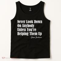 Never Look Down On Anybody Unless You’re Helping Them Up Jesse Jackson Tank Top thumb 2