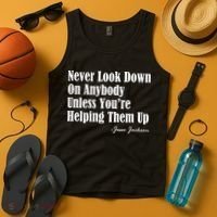 Never Look Down On Anybody Unless You’re Helping Them Up Jesse Jackson Tank Top thumb 4