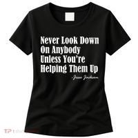 Never Look Down On Anybody Unless You’re Helping Them Up Jesse Jackson Women's T-Shirt thumb 0