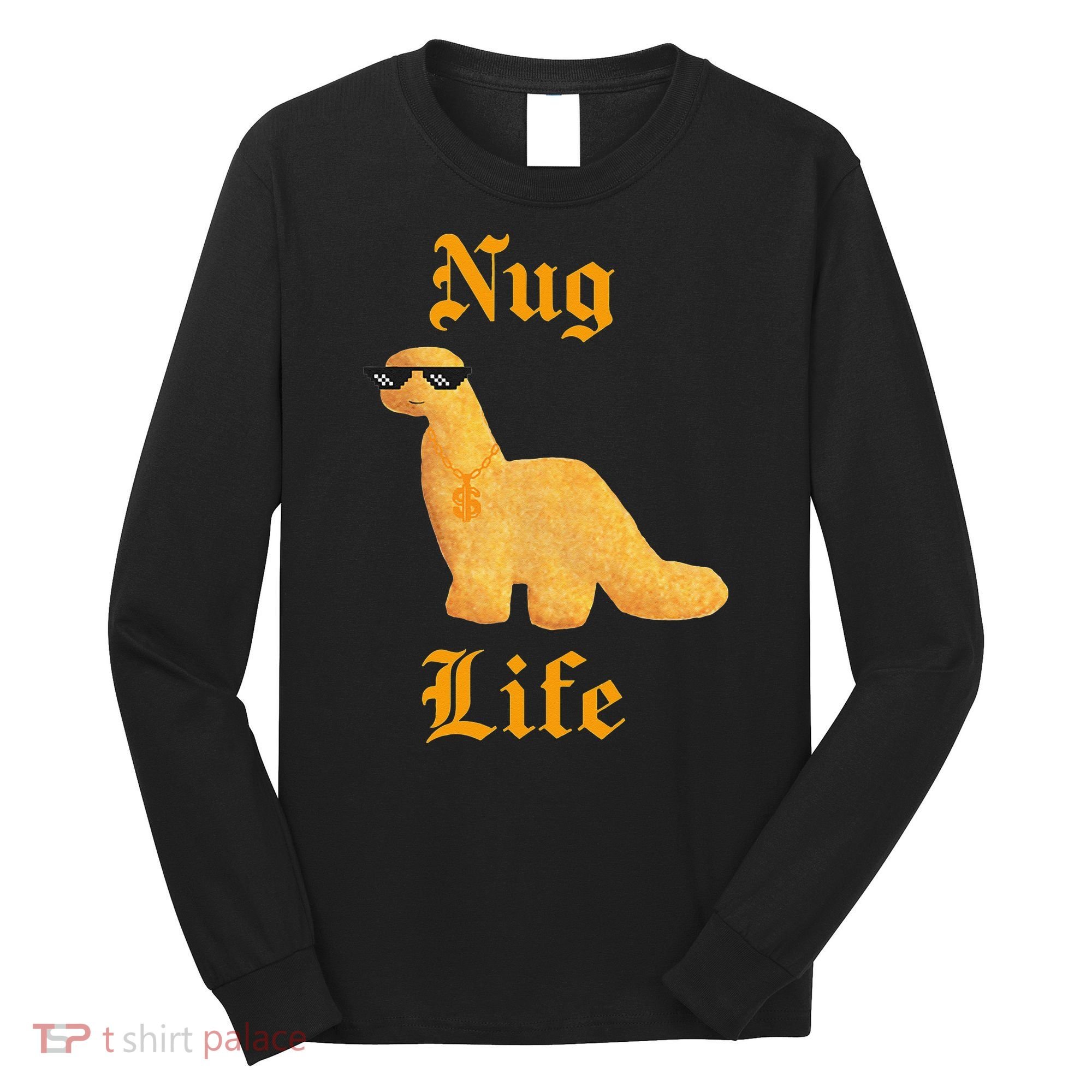 Nug Life Dino Nuggs Dino Chicken Nuggets Dinosaur Nugget Long Sleeve Shirt
